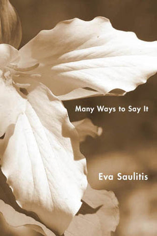 Many Ways to Say It by Eva Saulitis