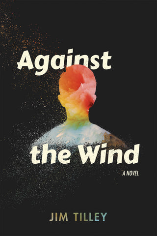 Against the Wind by Jim Tilley