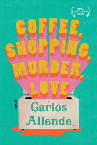 Coffee, Shopping, Murder, Love by Carlos Allende (Casebound - out June 2022)