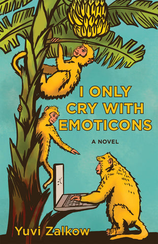 I Only Cry with Emoticons by Yuvi Zalkow (Casebound - out June 2022)